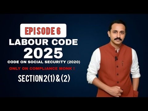 Labour Code 2025 | Episode 6 | Code on Social Security 2020 | Section 2(1) & (2) Definitions