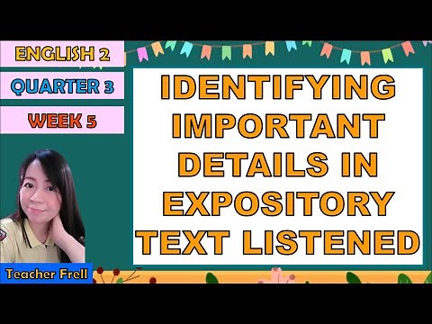 ENGLISH 2 QUARTER 3 WEEK 5 || IDENTIFYING IMPORTANT DETAILS IN EXPOSITORY TEXT LISTENED
