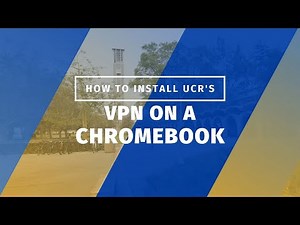 How to install UC Riverside's VPN on a Chromebook