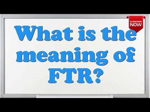 What is the full form of FTR?