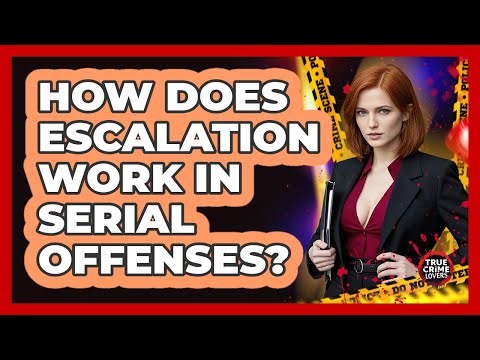 How Does Escalation Work In Serial Offenses? - True Crime Lovers