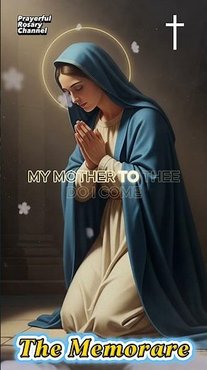 The Memorare 🙏💙 A Powerful Prayer to Our Blessed Mother for Help and Protection
