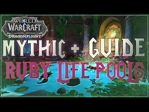 Mythic+ Quick Guide To Ruby Life Pools | Wow Dragonflight