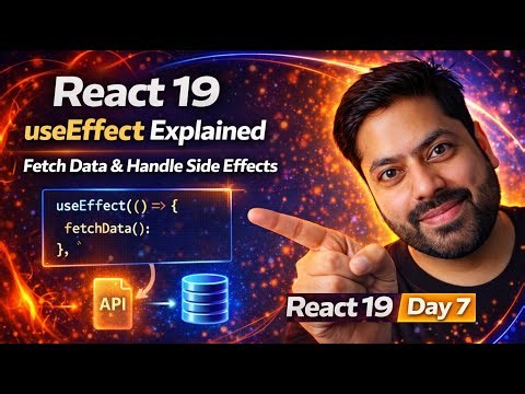 React 19 useEffect Explained | Fetch Data & Handle Side Effects Day 7