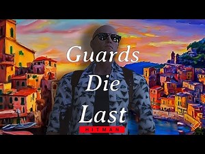 Guards Die Last - Hitman Kill Everyone Challenge