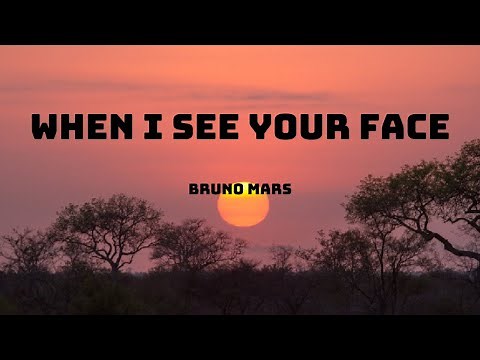 Bruno Mars - When I see your face (Just The Way You Are) (Lyrics)