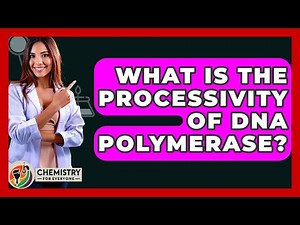 What Is The Processivity Of DNA Polymerase? - Chemistry For Everyone