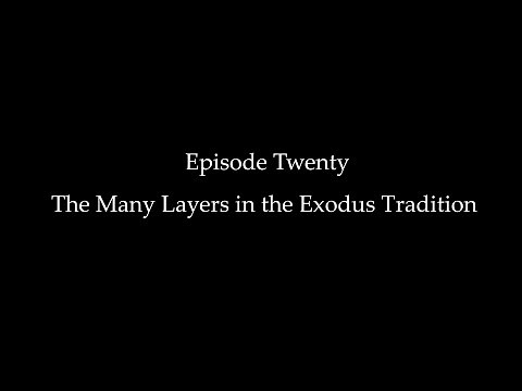 Episode Twenty: The Many Layers in the Exodus Tradition