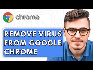 How To Remove Virus From Google Chrome [2025 Guide]