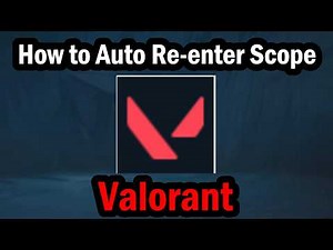 How to Auto Re-enter Scope in Valorant
