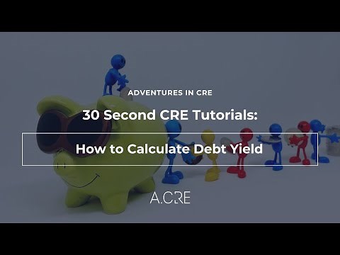 How to Calculate Debt Yield - 30 Second CRE Tutorials