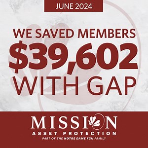 Last month we saved Members $39,602 with Guaranteed Asset Protection (GAP). Find out more here: https://www.notredamefcu.com/mission-asset-protection/ | Notre Dame Federal Credit Union | Facebook