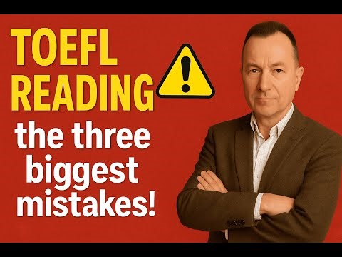 TOEFL Reading section - three biggest mistakes