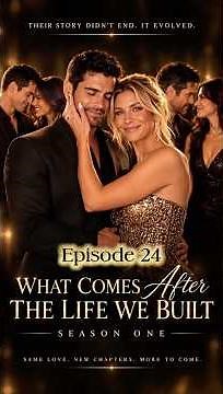 WHAT COMES AFTER: THE LIFE WE BUILT | Season 1 Episode 24