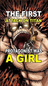 The first protagonist of Attack on Titan was a girl