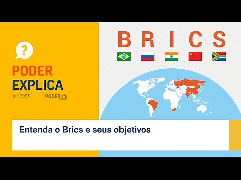 Poder Explica: entenda o que é o Brics e seus objetivos