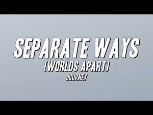 Journey - Separate Ways (Worlds Apart) [Lyrics]