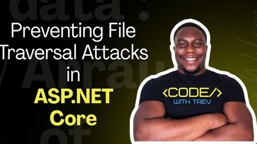 Preventing Path Traversal Attacks in ASP.NET Core (.NET 10) | Trevoir Williams
