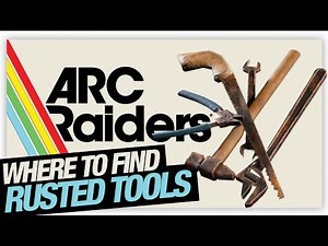 Where to find Rusted Tools - ARC RAIDERS