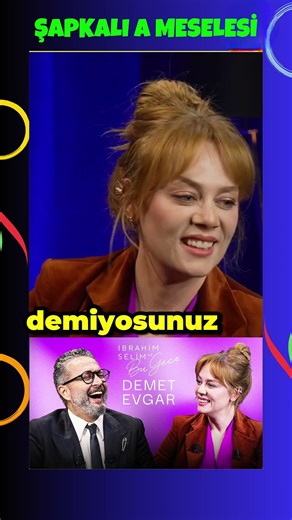 Demet Evgar Şapkalı A Meselesi #demetevgar