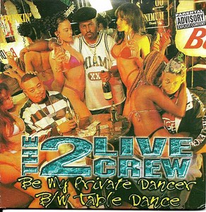 The 2 Live Crew - Be My Private Dancer / Table Dance