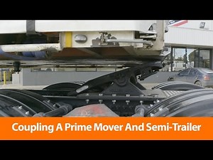 Coupling A Prime Mover And Semi Trailer - Safely Training Video
