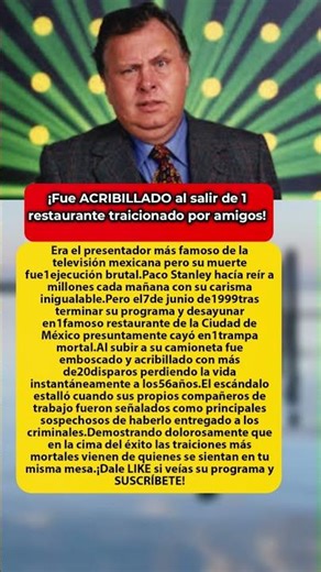 ¡El cruel ASESINATO del presentador Paco Stanley!😱🔫#PacoStanley#Tragedia#Escandalo