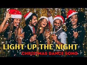Light up the Night! 🎵 Christmas Upbeat Pop Dance Song | Feel-Good Holiday Vibes🎵
