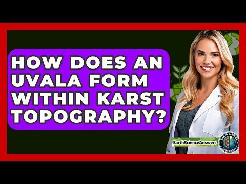 How Does An Uvala Form Within Karst Topography? - Earth Science Answers