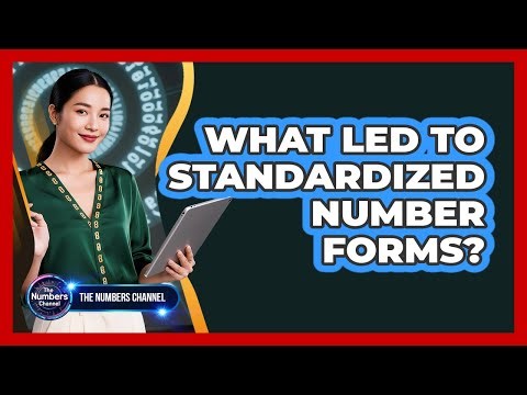 What Led To Standardized Number Forms?