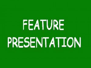 Feature Presentation logo (Green Background and Comic Sans font)