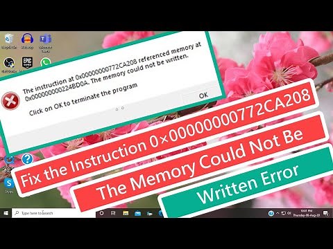 Fix : The Instruction at 0×00000000772CA208. The Memory Could Not Be Written Error