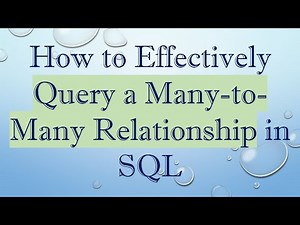 How to Effectively Query a Many-to-Many Relationship in SQL