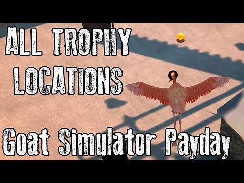 ALL TROPHY LOCATIONS GUIDE - Goat Simulator Payday DLC [for PC]