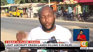 3 Dead In Plane Crash: Light aircraft crash lands killing 3 in Kilifi Two pilots, a student rescued at scene Plane crash-landed along Malindi-Mombasa Highway #CitizenFridayNight | Citizen TV Kenya