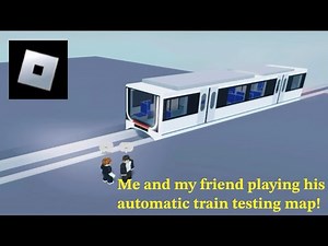 Roblox: Me and my friend playing his automatic train testing map!