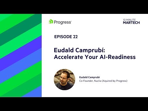 Eudald Camprubí: Accelerate Your AI-Readiness | 10 Minute Martech Ep. 22