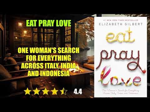 Eat Pray Love: One Woman's Search for Everything Across Italy, India and Indonesia - Book Summary