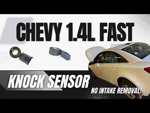 CHEVY 1.4 KNOCK SENSOR NO INTAKE REMOVAL