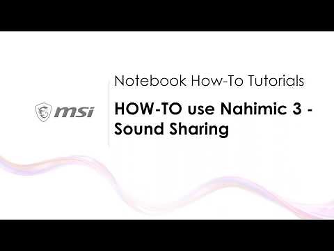 MSI® HOW-TO use Nahimic 3 - Sound Sharing on MSI notebook