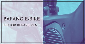 Bafang E-Bike Motor reparieren - Selbst oder Werkstatt?