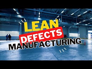 Defects: The Key to Lean Manufacturing Excellence
