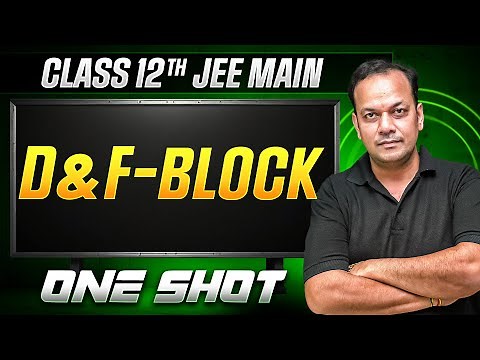MANZIL Comeback: D & F BLOCK in 1 Shot | All Concepts + PYQs | JEE Main