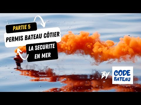 Permis Bateau Côtier - Partie 5 : La sécurité en mer