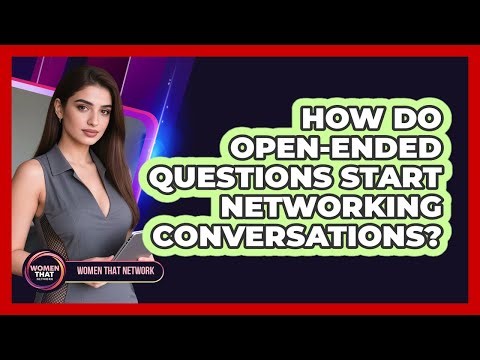 How Do Open-Ended Questions Start Networking Conversations?