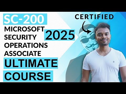 SC-200 Security Operations Analyst Associate Ultimate Course 2025 : Part 1