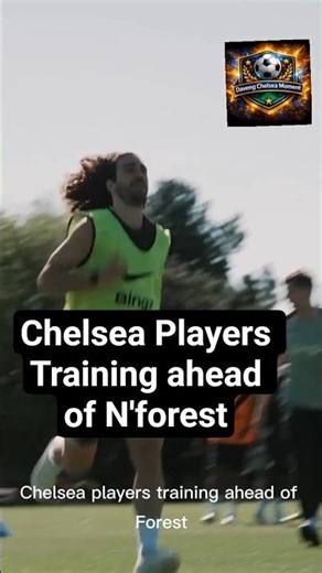 Chelsea players training ahead of N'forest