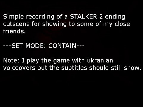 STALKER 2 (SPOILERS) - Ending SET MODE: CONTAIN