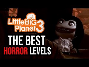 The BEST Horror Levels in LittleBigPlanet | LBP3 Community Levels