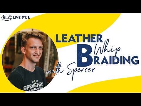 Leather Whip Braiding w/ Spencer Pt. I.